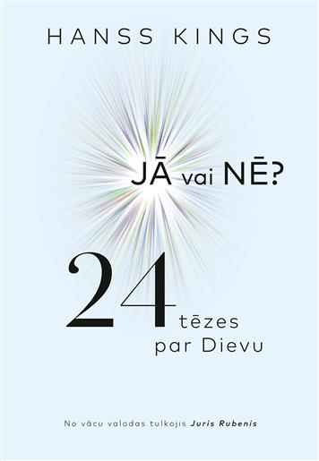 Jā vai nē? 24 tēzes par Dievu