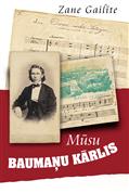 Mūsu Baumaņu Kārlis