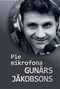 Pie mikrofona Gunārs Jākobsons